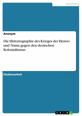 Fischer |  Die Historiographie des Krieges der Herero und Nama gegen den deutschen Kolonialismus | eBook | Sack Fachmedien