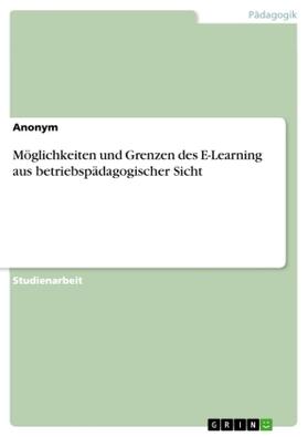 Anonym |  Möglichkeiten und Grenzen des E-Learning aus betriebspädagogischer Sicht | Buch |  Sack Fachmedien