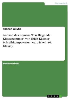 Weyhe |  Anhand des Romans "Das fliegende Klassenzimmer" von Erich Kästner Schreibkompetenzen entwickeln (6. Klasse) | Buch |  Sack Fachmedien