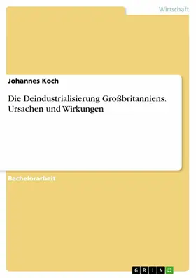 Koch | Die Deindustrialisierung Großbritanniens. Ursachen und Wirkungen | E-Book | sack.de