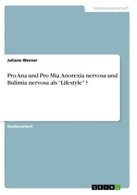Werner |  Pro Ana und Pro Mia. Anorexia nervosa und Bulimia nervosa als ¿Lifestyle¿ ? | Buch |  Sack Fachmedien