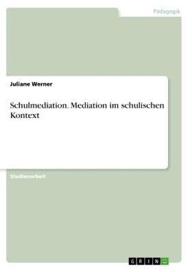 Werner |  Schulmediation. Mediation im schulischen Kontext | Buch |  Sack Fachmedien