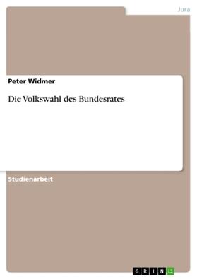 Widmer |  Die Volkswahl des Bundesrates | Buch |  Sack Fachmedien