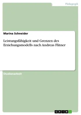 Schneider |  Leistungsfähigkeit und Grenzen des Erziehungsmodells nach Andreas Flitner | eBook | Sack Fachmedien