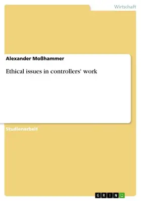 Moßhammer |  Ethical issues in controllers' work | eBook | Sack Fachmedien