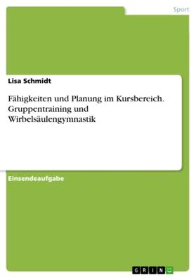 Schmidt |  Fähigkeiten und Planung im Kursbereich. Gruppentraining und Wirbelsäulengymnastik | Buch |  Sack Fachmedien