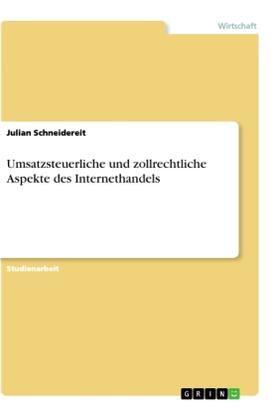 Schneidereit |  Umsatzsteuerliche und zollrechtliche Aspekte des Internethandels | Buch |  Sack Fachmedien