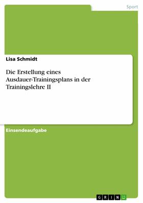 Schmidt |  Die Erstellung eines Ausdauer-Trainingsplans in der Trainingslehre II | eBook | Sack Fachmedien