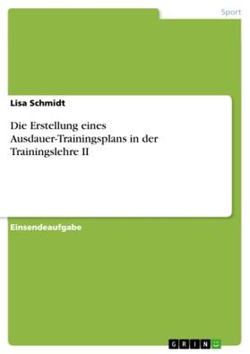 Schmidt |  Die Erstellung eines Ausdauer-Trainingsplans in der Trainingslehre II | Buch |  Sack Fachmedien