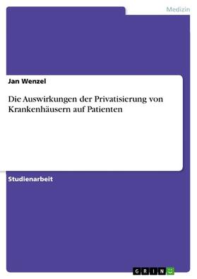 Wenzel |  Die Auswirkungen der Privatisierung von Krankenhäusern auf Patienten | eBook | Sack Fachmedien