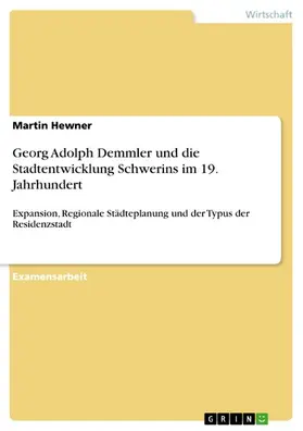 Hewner |  Georg Adolph Demmler und die Stadtentwicklung Schwerins im 19. Jahrhundert | eBook | Sack Fachmedien