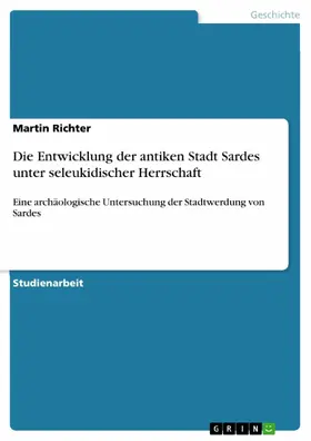 Richter |  Die Entwicklung der antiken Stadt Sardes unter seleukidischer Herrschaft | eBook | Sack Fachmedien