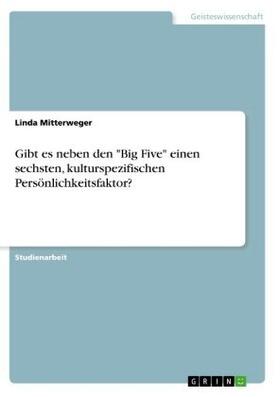 Mitterweger |  Gibt es neben den "Big Five" einen sechsten, kulturspezifischen Persönlichkeitsfaktor? | Buch |  Sack Fachmedien