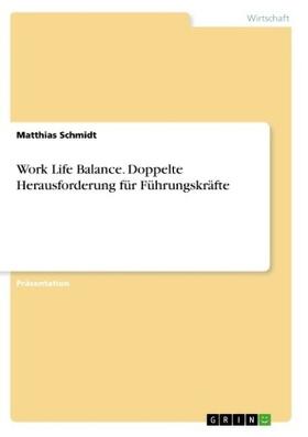 Schmidt |  Work Life Balance. Doppelte Herausforderung für Führungskräfte | Buch |  Sack Fachmedien