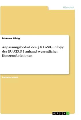 König |  Anpassungsbedarf des § 8 I AStG infolge der EU-ATAD I anhand wesentlicher Konzernfunktionen | Buch |  Sack Fachmedien