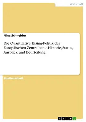 Schneider |  Die Quantitative Easing-Politik der Europäischen Zentralbank. Historie, Status, Ausblick und Beurteilung | eBook | Sack Fachmedien