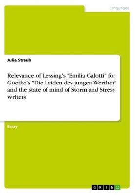 Straub |  Relevance of Lessing's "Emilia Galotti" for Goethe's "Die Leiden des jungen Werther" and the state of mind of Storm and Stress writers | Buch |  Sack Fachmedien