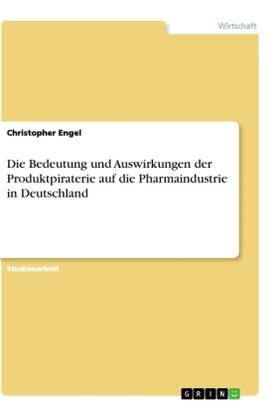 Engel |  Die Bedeutung und Auswirkungen der Produktpiraterie auf die Pharmaindustrie in Deutschland | Buch |  Sack Fachmedien