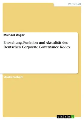 Unger | Entstehung, Funktion und Aktualität des Deutschen Corporate Governance Kodex | E-Book | sack.de