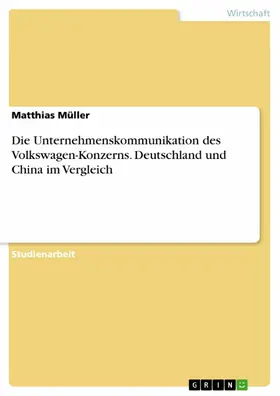 Müller |  Die Unternehmenskommunikation des Volkswagen-Konzerns. Deutschland und China im Vergleich | eBook | Sack Fachmedien