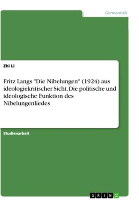 Li |  Fritz Langs "Die Nibelungen" (1924) aus ideologiekritischer Sicht. Die politische und ideologische Funktion des Nibelungenliedes | Buch |  Sack Fachmedien