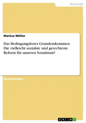 Müller |  Das Bedingungsloses Grundeinkommen. Die vielleicht sozialste und gerechteste Reform für unseren Sozialstaat? | eBook | Sack Fachmedien