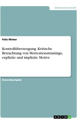 Winter |  Kontrollüberzeugung. Kritische Betrachtung von Motivationstrainings, explizite und implizite Motive | Buch |  Sack Fachmedien