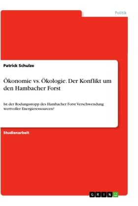 Schulze |  Ökonomie vs. Ökologie. Der Konflikt um den Hambacher Forst | Buch |  Sack Fachmedien