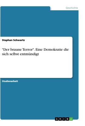 Schwartz |  "Der braune Terror". Eine Demokratie die sich selbst entmündigt | Buch |  Sack Fachmedien