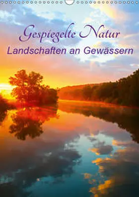 Kaiser |  Gespiegelte Natur (Wandkalender 2019 DIN A3 hoch) | Sonstiges |  Sack Fachmedien