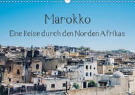 Keller |  Marokko - Eine Reise durch den Norden Afrikas (Wandkalender 2019 DIN A3 quer) | Sonstiges |  Sack Fachmedien