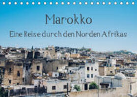 Keller |  Marokko - Eine Reise durch den Norden Afrikas (Tischkalender 2019 DIN A5 quer) | Sonstiges |  Sack Fachmedien