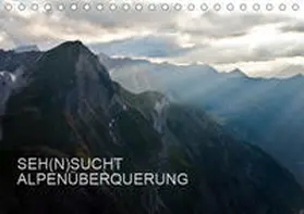 Matthias |  SEH(N)SUCHT ALPENÜBERQUERUNG (Tischkalender 2019 DIN A5 quer) | Sonstiges |  Sack Fachmedien