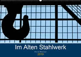 Werner |  Im Alten Stahlwerk (Wandkalender 2019 DIN A2 quer) | Sonstiges |  Sack Fachmedien