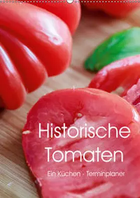 Meyer |  Historische Tomaten - Ein Küchen Terminplaner (Wandkalender 2019 DIN A2 hoch) | Sonstiges |  Sack Fachmedien