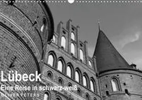 Peters |  Lübeck - Eine Reise in schwarz-weiß - Oliver Peters (Wandkalender 2020 DIN A3 quer) | Sonstiges |  Sack Fachmedien