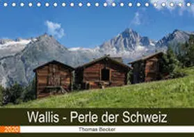 Becker |  Wallis. Perle der Schweiz (Tischkalender 2020 DIN A5 quer) | Sonstiges |  Sack Fachmedien