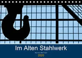 Werner |  Im Alten Stahlwerk (Tischkalender 2020 DIN A5 quer) | Sonstiges |  Sack Fachmedien