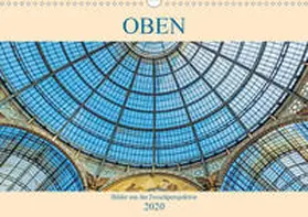 Müller |  Oben - Bilder aus der Froschperspektive (Wandkalender 2020 DIN A3 quer) | Sonstiges |  Sack Fachmedien