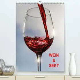 Jäger |  Wein und Sekt(Premium, hochwertiger DIN A2 Wandkalender 2020, Kunstdruck in Hochglanz) | Sonstiges |  Sack Fachmedien