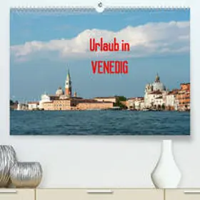 Jäger |  Urlaub in Venedig(Premium, hochwertiger DIN A2 Wandkalender 2020, Kunstdruck in Hochglanz) | Sonstiges |  Sack Fachmedien