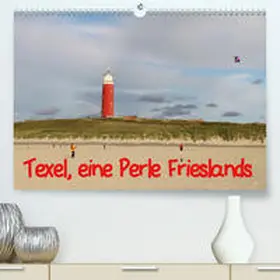 Müller |  Texel, eine Perle Frieslands(Premium, hochwertiger DIN A2 Wandkalender 2020, Kunstdruck in Hochglanz) | Sonstiges |  Sack Fachmedien