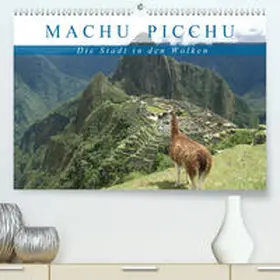 Hartmann |  Machu Picchu - Die Stadt in den Wolken(Premium, hochwertiger DIN A2 Wandkalender 2020, Kunstdruck in Hochglanz) | Sonstiges |  Sack Fachmedien