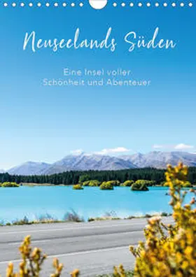 Brandt |  Neuseelands Süden - Eine Insel voller Schönheit und Abenteuer (Wandkalender 2020 DIN A4 hoch) | Sonstiges |  Sack Fachmedien