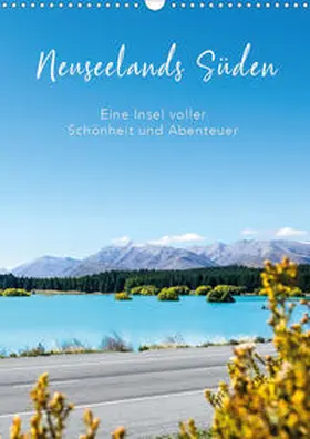 Brandt |  Neuseelands Süden - Eine Insel voller Schönheit und Abenteuer (Wandkalender 2020 DIN A3 hoch) | Sonstiges |  Sack Fachmedien