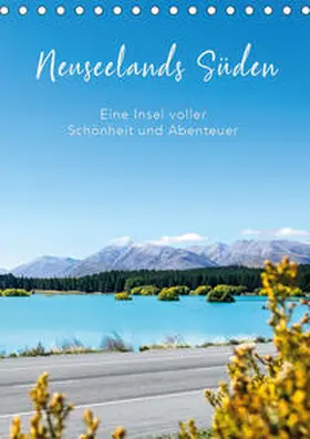 Brandt |  Neuseelands Süden - Eine Insel voller Schönheit und Abenteuer (Tischkalender 2020 DIN A5 hoch) | Sonstiges |  Sack Fachmedien