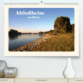 Schmitz |  Altlußheim am Rhein (Premium, hochwertiger DIN A2 Wandkalender 2021, Kunstdruck in Hochglanz) | Sonstiges |  Sack Fachmedien