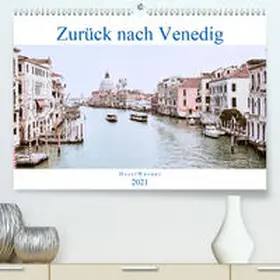 Werner |  Zurück nach Venedig (Premium, hochwertiger DIN A2 Wandkalender 2021, Kunstdruck in Hochglanz) | Sonstiges |  Sack Fachmedien