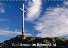 Eickhoff |  Eickhoff, M: Gipfelkreuze im Böhmerwald (Wandkalender 2022 D | Sonstiges |  Sack Fachmedien
