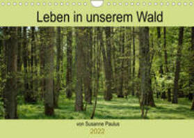 Paulus |  Paulus, S: Leben in unserem Wald (Wandkalender 2022 DIN A4 q | Sonstiges |  Sack Fachmedien